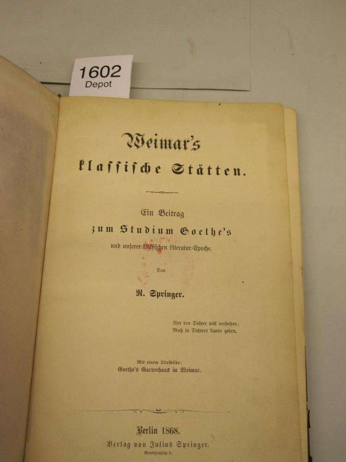  Weimars klassische Stätten : Ein Beitrag zum Studium Goethe's und unserer klassischen Literatur-Epoche (1868)