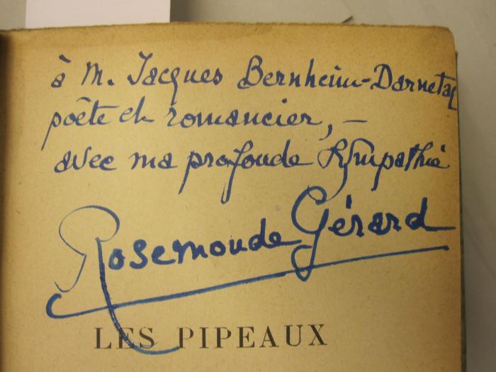  Les Pipeaux (1923);- (Bernheim-Darnetal, Jacques), Von Hand: Widmung; 'à M. Jaques Bernheim-Darnetal poête et romancier, - avec ma profounde Sympathie Rosemonde Gérard'. 