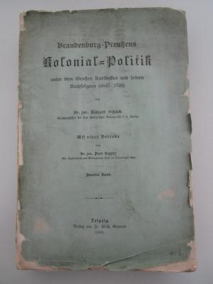  Brandenburg-Preußens Kolonial-Politik unter dem Großen Kurfürsten und seinen Nachfolgern (1647-1721) (1889)