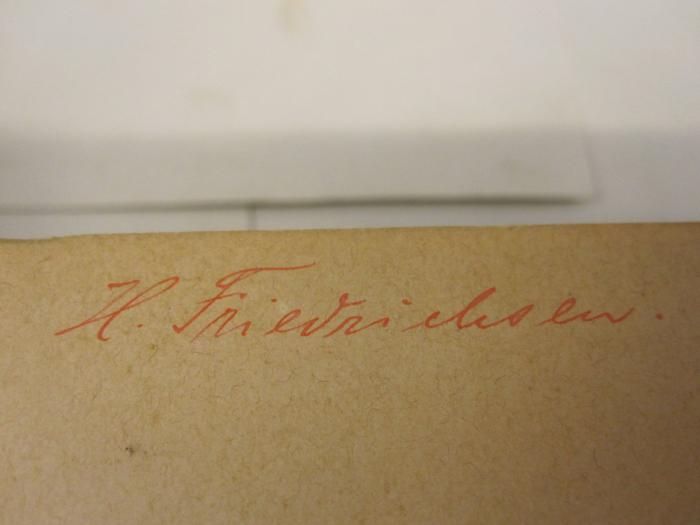 X 1198 2. Ex Ers.: Lehrbuch der praktischen Physik (1905);G46 / 3632 (Friedrichsen, H.), Von Hand: Autogramm, Name; 'H. Friedrichsen.'. 