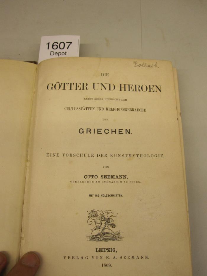  Die Götter und Heroen nebst einer Übersicht der Cultusstätten und Religionsbräuche der Griechen. Eine Vorschule der Kunstmythologie. (1869)