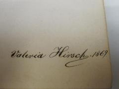 - (Hirsch, Valeria), Von Hand: Autogramm, Name, Datum; 'Valeria Hirsch. 1869.'. 