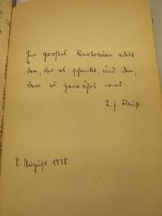 - (Clauß, L. F.), Von Hand: Motto; 'Ein großes Vertrauen achtet: den, der es schenkt, und den, dem es gewährt wird. 
L. F. Clauß. 
8. August 1938'. 