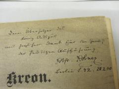 - (Ahner, Alfred [Widmungsgeber]), Von Hand: Widmung; 'Dem Übersetzer des König Oedipus mit herzlichem Dank für den Genuß der häufigen Aufführung. Alfr. Ahner Berlin S.42 28.2.00'. 
