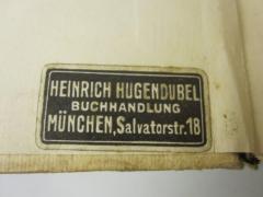 - (Hugendubel, Heinrich), Etikett: Buchhändler, Name, Ortsangabe; 'Heinrich Hugendubel
Buchhandlung
München, Salvatorstr. 18'.  (Prototyp)