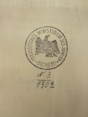  Die neuen Aufwertungsgesetze : Gesetz über die Bereinigung der Grundbücher : Gesetz über die Fälligkeit und Verzinsung der Aufwertungshypotheken ; /inkl. Ergänzungsband (1930);- (Deutsches Reich. Reichsministerium des Innern), Stempel: Name, Wappen, Ortsangabe; 'Preussisches Ministerium des Innern . Bücherei'. ;- (Deutsches Reich. Reichsministerium des Innern), Von Hand: Signatur; 'N.3/130 a/'. 