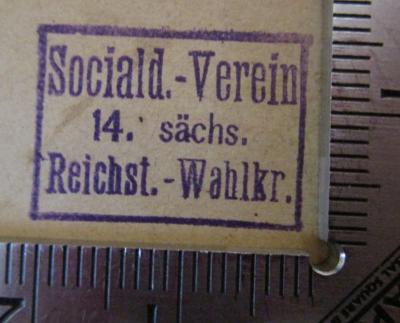  Die Naturerkenntniß im Lichte des Darwinismus (1891);- (Socialdemokratischer Verein, 14. sächsischer Reichstags-Wahlkreis), Stempel: Name, Berufsangabe/Titel/Branche, Ortsangabe; 'Sociald.-Verein 
14. sächs. 
Reichst.-Wahlkr.'.  (Prototyp)