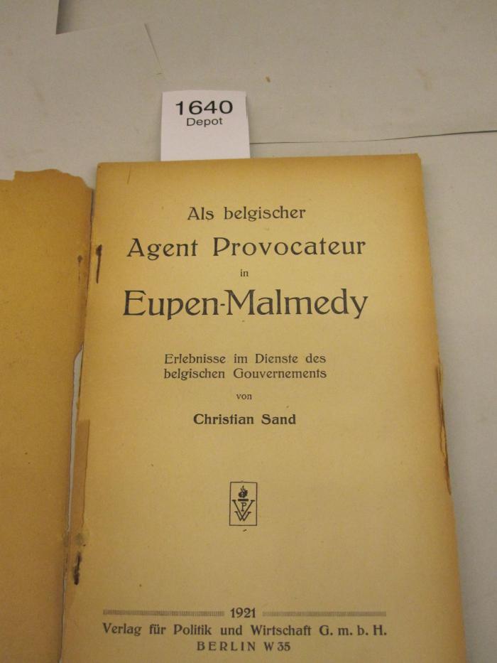  Als belgischer Agent Provocateur in Eupen-Malmedy. Erlebnisse im Dienste des belgischen Gouvernement. (1921)