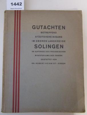  Gutachten betreffend Städtevereinigung im oberen Landkreise Solingen im Auftrage des preußischen Ministeriums des Innern ([1927])