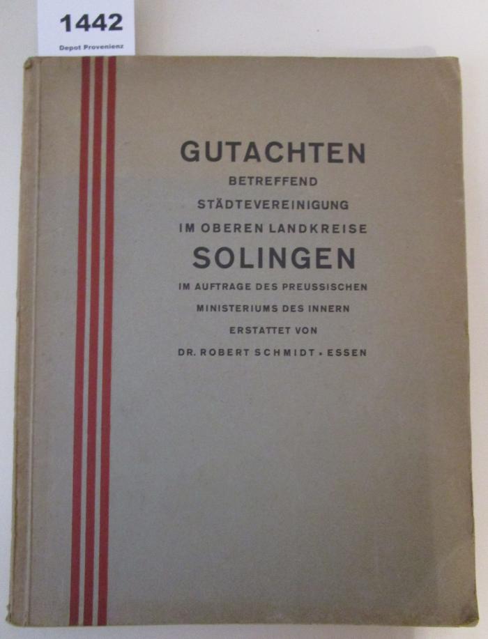  Gutachten betreffend Städtevereinigung im oberen Landkreise Solingen im Auftrage des preußischen Ministeriums des Innern ([1927])
