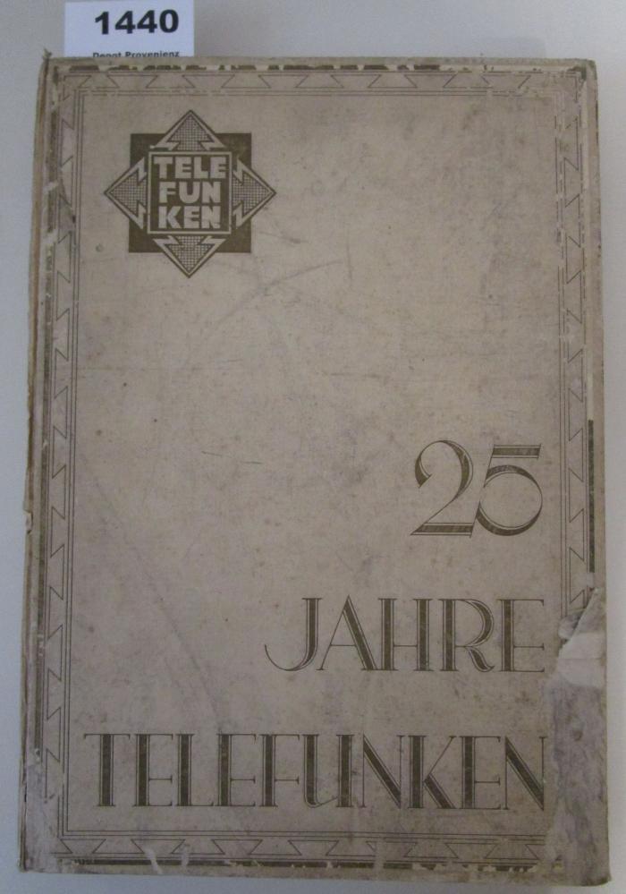  25 Jahre Telefunken : Festschrift der Telefunken-Gesellschaft 1903 - 1928 ([1928])