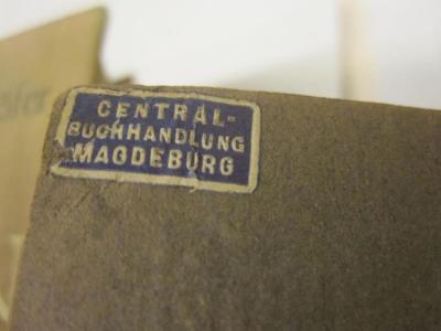  Magdeburg im Wandel der Zeit : Geschichts- und Kulturbilder aus dem Werdegang Magdeburgs (1910);- (Central-Buchhandlung Magdeburg), Etikett: Buchhändler, Ortsangabe; 'Central-Buchhandlung Magdeburg'. 