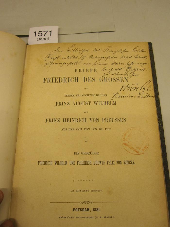  Briefe Friedrich des Grossen und seiner erlauchten Brüder Prinz August Wilhelm und Prinz Heinrich von Preussen aus der Zeit von 1727 bis 1762 (1881)