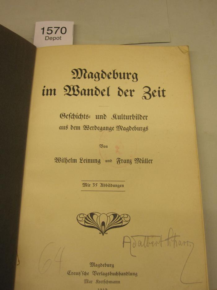  Magdeburg im Wandel der Zeit : Geschichts- und Kulturbilder aus dem Werdegang Magdeburgs (1910)