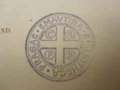 - (Pragae Emautina Bibliotheca / Emmauskloster Prag), Stempel: Name, Ortsangabe; 'PRAGAE EMAUTINA BIBLIOTHEKCA C S P B'.  (Prototyp)