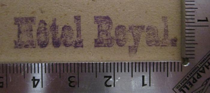  Führer durch Dresden : Mit vollständigem Plan und Straßenverzeichnis von Dresden mit den Vororten (o.J.);- (Hotel Royal (Dresden)), Stempel: Berufsangabe/Titel/Branche, Name; 'Hotel Royal.'.  (Prototyp)