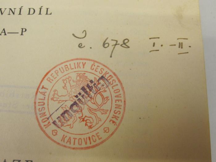 1.1 331 9: Slovník česko-francouzský = Dictionnaire Tchèque-Francais ; A-P (1936);- (Tschechoslowakei. Konsulat (Kattowitz)), Von Hand: Signatur; 'e. 678 I. - II.'. 