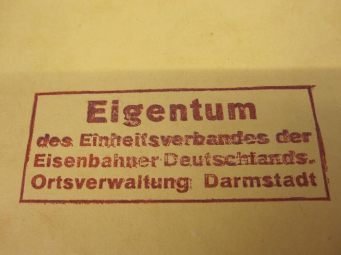  Aus Darmstadts Vergangenheit (1930);- (Einheitsverband der Eisenbahner Deutschlands. Ortsverwaltung Darmstadt), Stempel: Name, Ortsangabe; 'Eigentum des Einheitsverbundes der Eisenbahner Deutschlands. Ortverwaltung Darmstadt'. 