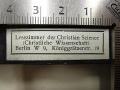 - (Lesezimmer der Christian Science (Christlichen Wissenschaft), Berlin), Etikett: Ortsangabe, Name, Berufsangabe/Titel/Branche; 'Lesezimmer der Christian Science (Christlichen Wissenschaft) Berlin W 9, Königgrätzerstr. 19'.  (Prototyp)