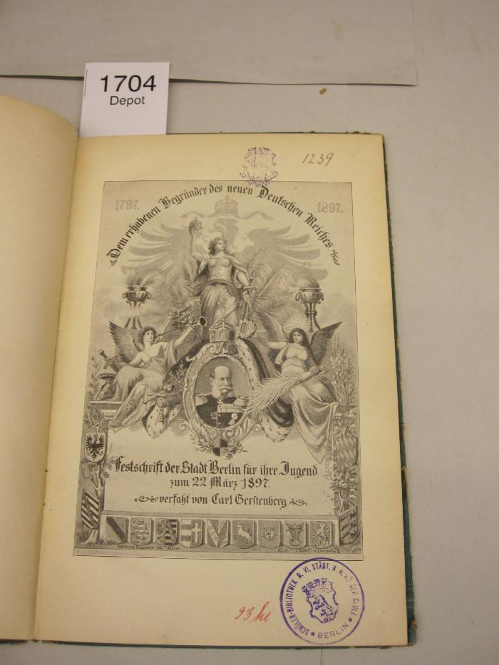  Dem erhabenen Begründer des neuen Deutschen Reiches. Festschrift der Stadt Berlin für ihre Jugend zum 22. März 1897 (1897)