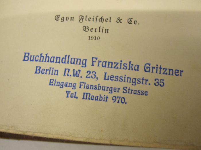  Der Horla. Noellen (1910);- (Gritzner, Franziska (Buchhandlung)), Stempel: Buchhändler; 'Buchhandlung Franziska Gritzner 
Berlin NW 23, Lessingstr. 35 
Eingang Flensburger Strasse 
Tel. Moabit 970.'. 