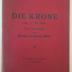  Die Krone : Oper in fünf Akten (1925)