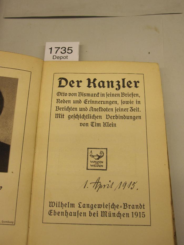  Der Kanzler : Otto von Bismarck in seinen Briefen, Reden und Erinnerungen, sowie in Berichten und Anekdoten seiner Zeit : mit geschichtlichen Verbindungen (1915)