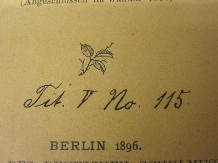  Katalog des deutschen Schulmuseums : Abtheilung I: Bücherverzeichnis (1896);- (unbekannt), Von Hand: Signatur; 'Tit. V No.115.'. 