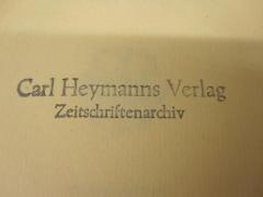 - (Carl Heymanns Verlag), Stempel: Name; 'Carl Heymann Verlag
Zeitschriftenarchiv'.  (Prototyp)