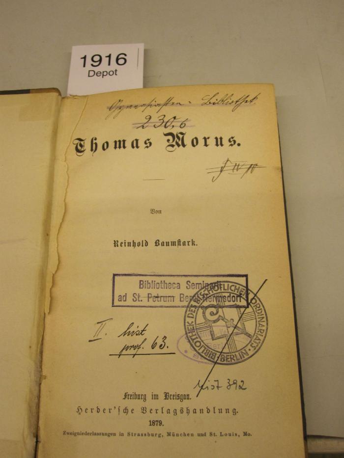  Thomas Morus (1879);- (unbekannt), Von Hand: Signatur, Notiz; 'Gymnasiasten-Bibliothek. 230,6'. ;- (unbekannt), Von Hand: Signatur; 'F IV 10'. 