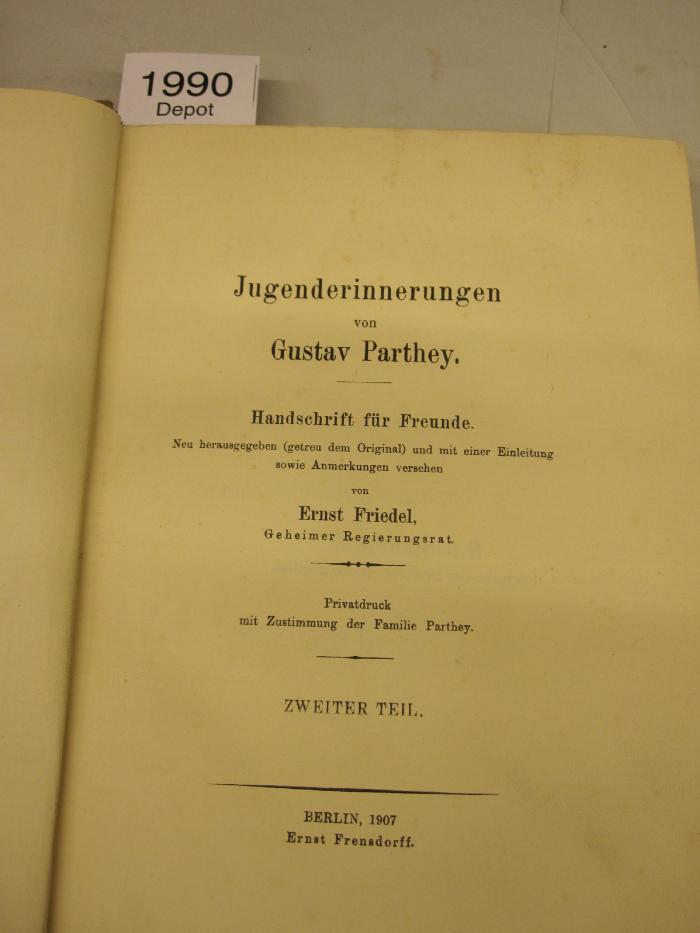  Jugenderinnerungen von Gustav Parthey : Handschrift für Freunde (1907)