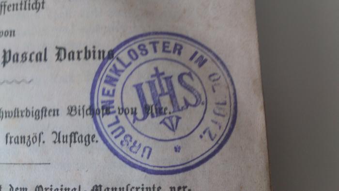  Leben und Werke der würdigen Marie Lataste, Laienschwester im Kloster des hl. Herzens (1867);- (Ursulinenkloster Olmütz), Stempel: Name, Ortsangabe; 'Ursulinenkloster In Olmütz IHS'. 