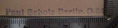 - (Scholz, Paul), Stempel: Name, Ortsangabe; 'Paul Scholz Berlin. O. 34'.  (Prototyp)