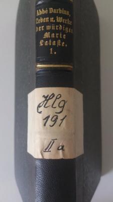  Leben und Werke der würdigen Marie Lataste, Laienschwester im Kloster des hl. Herzens (1867);- (Ursulinenkloster Olmütz), Etikett: Signatur; 'Hlg 191 IIa'. 
