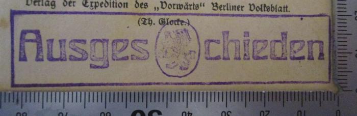  Berliner Arbeiter-Bibliothek (1892);- (Berliner Stadtbibliothek), Stempel: Besitzwechsel: makuliert, Wappen, Name; 'Ausgeschieden
St B'.  (Prototyp)
