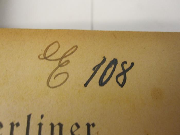  Berliner Arbeiter-Bibliothek (1892);- (Arbeiter-Bildungsverein zu Adlershof), Von Hand: Signatur; 'E 108'. 