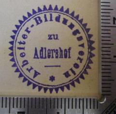 - (Arbeiter-Bildungsverein zu Adlershof), Stempel: Berufsangabe/Titel/Branche, Name, Ortsangabe; 'Arbeiter-Bildungsverein zu Adlershof'.  (Prototyp)