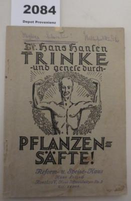  Trinke und genese durch Pflanzen-Frischsäfte : Praktische Winke zur Gesund- und Jung-Erhaltung durch flüssige Heil-Kräuter und -Gemüse (um 1930)