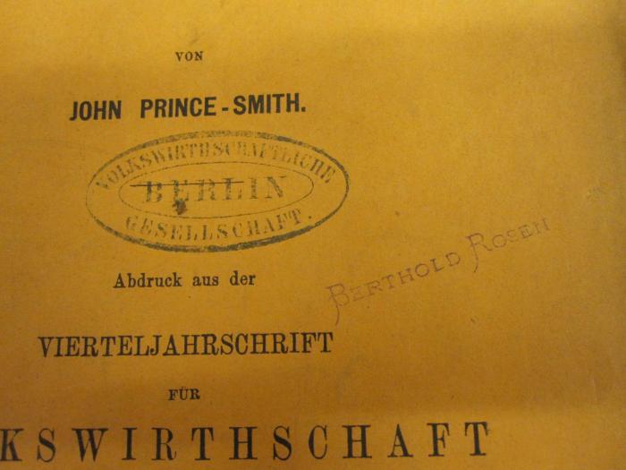  Herrn Dr. Johann Jakobi's Ziel der Arbeiter-Bewegung (1870);- (Volkswirtschaftliche Gesellschaft (Berlin)), Stempel: Name, Ortsangabe; 'Volkswirtschaftliche Gesellschaft Berlin'. ;- (Rosen, Berthold), Stempel: Name; 'Berthold Rosen'.  (Prototyp)