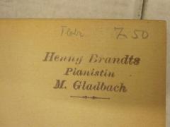 - (Brandts, Henny), Stempel: Exlibris; 'Henny Brandts Pianistin
M. Gladbach'. 