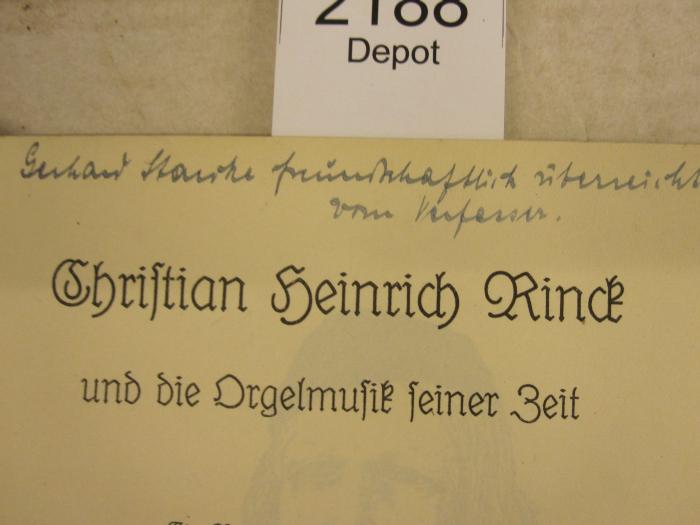  Christian Heinrich Rinck und die Orgelmusik seiner Zeit (1933);45 / 25622 (Starke, Gerhard), Von Hand: Name, Widmung; 'Gerhard Starke freundlichst überreicht vom Verfasser'. 