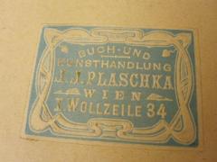 - (J. J. Plaschka (Wien)), Etikett: Buchhändler, Name, Ortsangabe. 
