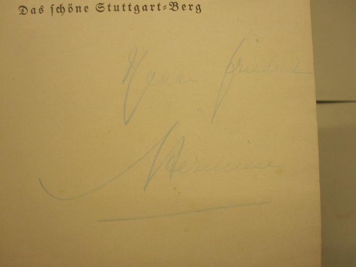  Das schöne Stuttgart-Berg (1939);- ([?], Friedrich;unbekannt), Von Hand: Name, Widmung; 'Herrn Friedrich [...]'. 