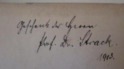  Die Realien in der Iliade und Odyssee (1851);- (Strack, [?];unbekannt), Von Hand: Name, Datum, Besitzwechsel, Berufsangabe/Titel/Branche; 'Geschenk des Herrn Prof. Dr. Strack. 1903.'. 