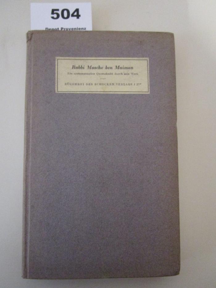  Rabbi Mosche Ben Maimon : Ein Systematischer Querschnitt durch sein Werk (1935)