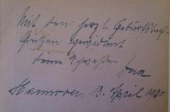 - ([?], Dora;[?], [?]), Von Hand: Name, Datum, Widmung; 'Mit den herzl. Geburtstags-Grüßen gewidmet
deine Schwester Dora
Hannover, 13. April 1920'. 