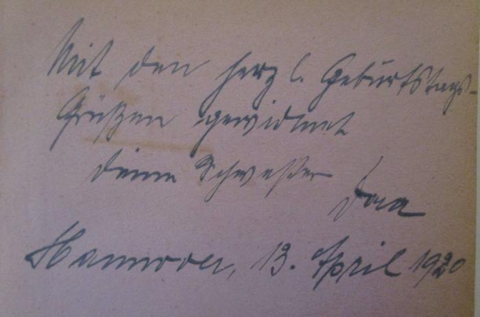  Frau Sorge : Roman (1919);- ([?], Dora;[?], [?]), Von Hand: Name, Datum, Widmung; 'Mit den herzl. Geburtstags-Grüßen gewidmet
deine Schwester Dora
Hannover, 13. April 1920'. 