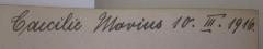 - (Movius[?], Caecilie), Von Hand: Autogramm, Name, Datum; 'Caecilie Movius 10. III. 1916'. 