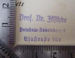 - (Jäschke, Gotthard), Stempel: Name, Berufsangabe/Titel/Branche, Ortsangabe; 'Prof. Dr. Jäschke
Potsdam-Babelsberg 2
Ufastraße 108'.  (Prototyp)