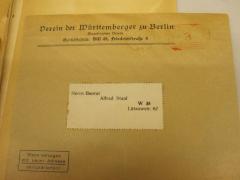 - (Stapf, Alfred;Verein der Württemberger zu Berlin), Post: Name, Ortsangabe; 'Verein der Württemberger zu Berlin
Eingetragener Verein
Geschäftsstelle: SW 48 Friedrichstr. 4

Herrn Baurat Alfred Stapf
W 35
Lützowstr. 62'. 